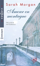 Amour en montagne : trilogie intégrale - Sarah Morgan