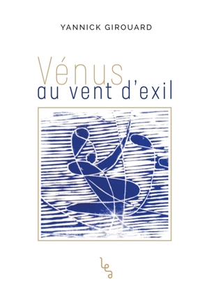 Vénus au vent d'exil - Yannick Girouard