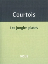 Les jungles plates - Jean-Patrice Courtois