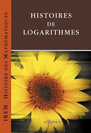 Histoires de logarithmes - Commission inter-IREM Epistémologie et histoire des mathématiques (France)