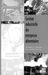 Gestion industrielle des entreprises alimentaires : techniques et pratiques de la gestion des flux - Roland Treillon