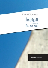 Incipit. En ce soir - Daniel Bourrion