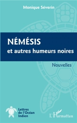 Némésis : et autres humeurs noires - Monique Séverin