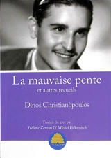 La mauvaise pente : et autres recueils - Dinos Christianopoulos