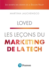 Loved : les leçons du marketing de la tech : les secrets des géants de la Silicon Valley - Martina Lauchengco