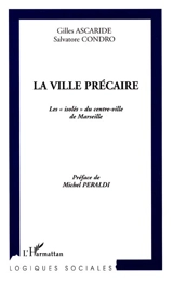 La ville précaire : les isolés du centre-ville de Marseille - Gilles Ascaride