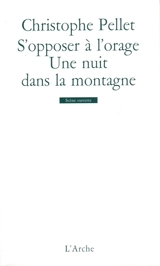 S'opposer à l'orage. Une nuit dans la montagne - Christophe Pellet