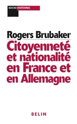 Citoyenneté et nationalité en France et en Allemagne - Rogers Brubaker