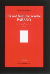 Ils ont failli me rendre parano : autobiographie polarisée - Gérard Gaillaguet