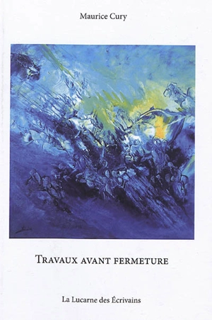 Travaux avant fermeture - Maurice Cury