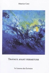 Travaux avant fermeture - Maurice Cury