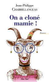 On a cloné mamie ! - Jean-Philippe Chabrillangeas