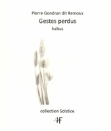 Gestes perdus : haïkus - Pierre Gondran