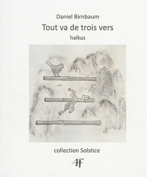 Tout va des trois vers : haïkus - Daniel Birnbaum