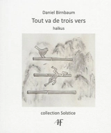 Tout va des trois vers : haïkus - Daniel Birnbaum