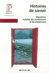 Histoires de savoir : migrations, mobilité des compétences et développement - Institut Panos