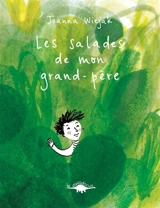 Les salades de mon grand-père - Joanna Wiejak