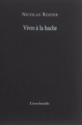 Vivre à la hache - Nicolas Rozier