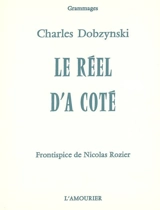 Le réel d'à côté - Charles Dobzynski