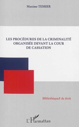 Les procédures de la criminalité organisée devant la Cour de cassation - Maxime Tessier