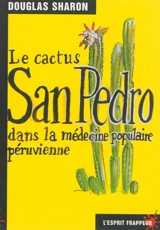 Le cactus San Pedro dans la médecine populaire péruvienne - Douglas Sharon