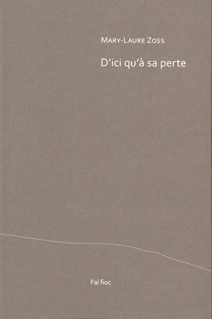 D'ici qu'à sa perte - Mary-Laure Zoss