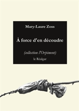 A force d'en découdre - Mary-Laure Zoss