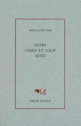 Entre chien et loup jetés - Mary-Laure Zoss