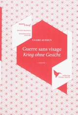 Guerre sans visage : 1914-18. Krieg ohne Gesicht - Claire Audhuy