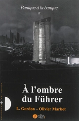 Panique à la banque. Vol. 2. A l'ombre du Führer - L. Gordon