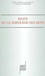 Keats ou Le sortilège des mots - Centre du romantisme anglais (Clermont-Ferrand)