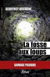 La fosse aux loups - Geoffrey Decoëne