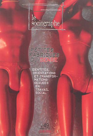 Sociographe (Le), n° 49. Petites fabriques du genre : identités, orientations et transformations sexuées en travail social
