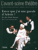 Avant-scène théâtre (L'), n° 1463. Est-ce que j'ai une gueule d'Arletty ? - Eric Bu