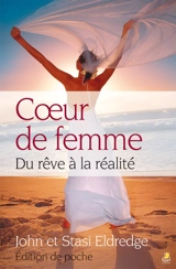 Coeur de femme : du rêve à la réalité - John Eldredge