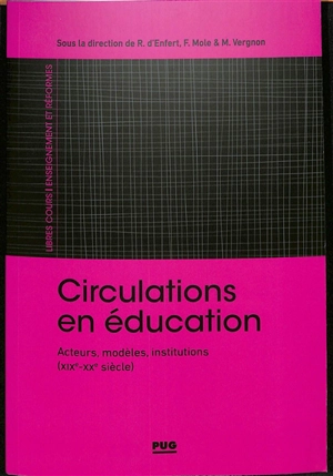 Circulations en éducation : acteurs, modèles, institutions (XIXe-XXIe siècles)
