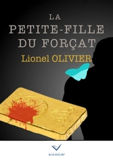 La petite-fille du forçat - Lionel Olivier