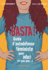 Basta ! : guide d'autodéfense féministe pour ados (et pas que...) - Marion Le Muzic