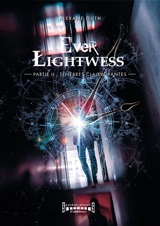 Ever Lightwess. Vol. 2. Ténèbres clairvoyantes - Alexane Guth