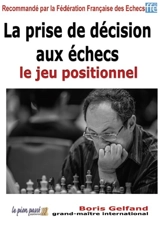 La prise de décision aux échecs. Le jeu positionnel - Boris Gelfand