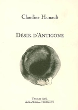 Désir d'Antigone - Claudine Hunault