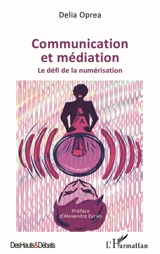 Communication et médiation : le défi de la numérisation - Delia Oprea