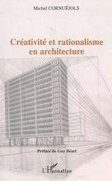 Créativité et rationalisme en architecture - Michel Cornuéjols