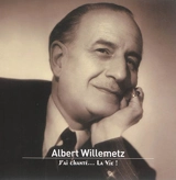 Albert Willemetz : j'ai chanté... la vie ! - Albert Willemetz