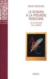 Le roman à la première personne : du classicisme aux Lumières - René Démoris