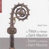 Le trésor de l'abbaye de Saint-Maurice. Il tesoro dell'abbazia di Saint-Maurice - Daniel Thurre