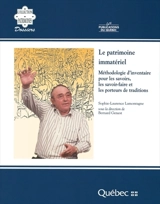Le patrimoine immatériel : méthodologie d'inventaire pour les savoirs, les savoir-faire et les porteurs de traditions - Lamontagne, Sophie-Laurence