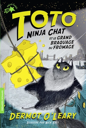Toto ninja chat. Vol. 2. Toto Ninja chat et le grand braquage du fromage - Dermot O'Leary