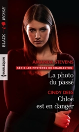 La photo du passé : les mystères de Charleston. Chloe est en danger - Cindy Dees