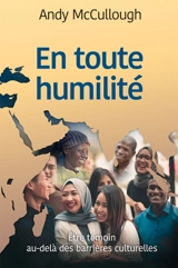 En toute humilité : être témoin au-delà des barrières culturelles - Andy McCullough